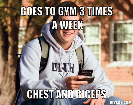 college-freshman-meme-generator-goes-to-gym-3-times-a-week-chest-and ...
